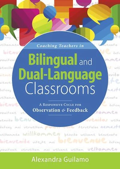 Coaching Teachers Bilingual and Dual-Language Classrooms: A Responsive Cycle for Observation Feedback (Dual-Language Instructional Classrooms)