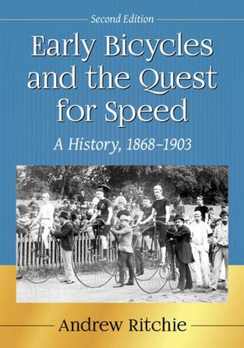 Early Bicycles and the Quest for Speed: A History, 1868-1903, 2d ed.