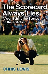 the Scorecard Always Lies: A Year Behind Scenes on PGA Tour