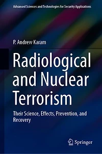 Radiological and Nuclear Terrorism: Their Science, Effects, Prevention, Recovery