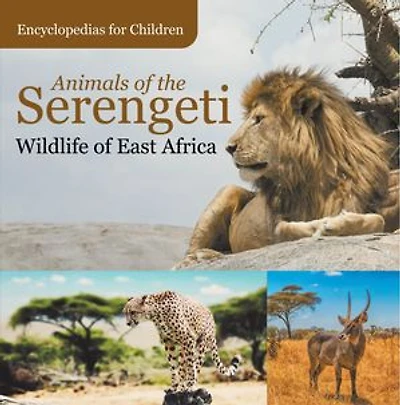 Animals of the Serengeti | Wildlife of East Africa | Encyclopedias for Children
