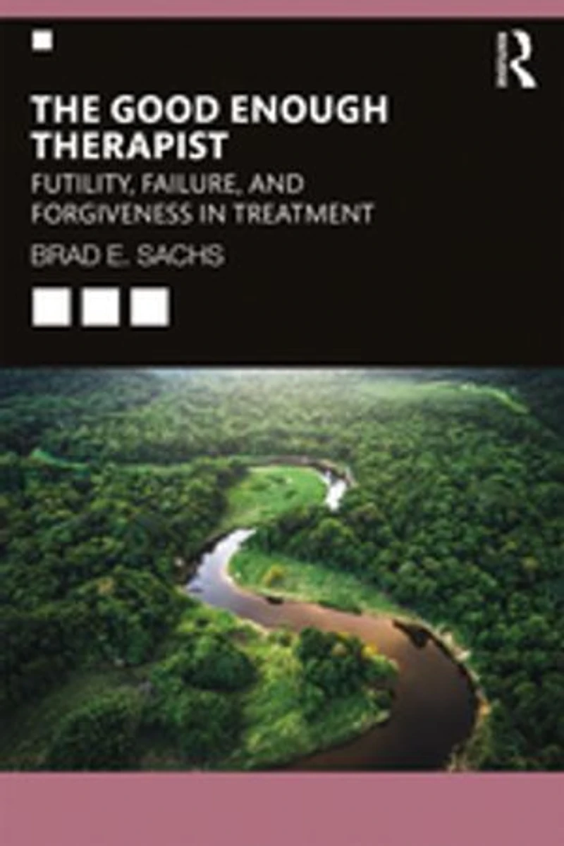 The Good Enough Therapist: Futility, Failure, and Forgiveness Treatment
