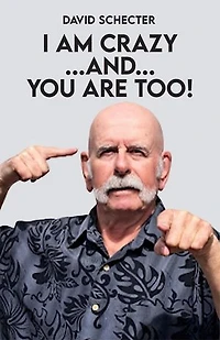 I AM CRAZY ...AND... YOU ARE TOO!