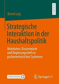 Strategische Interaktion in der Haushaltspolitik: Advokaten, Kassenwarte und Regierungschefs in parlamentarischen Systemen