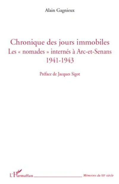 Chronique des jours immobiles: Les nomades internés à Arc-et-Senans 1941-1943