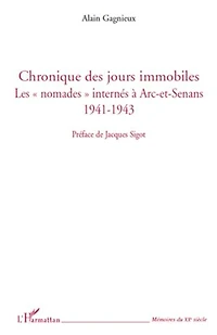 Chronique des jours immobiles: Les nomades internés à Arc-et-Senans 1941-1943