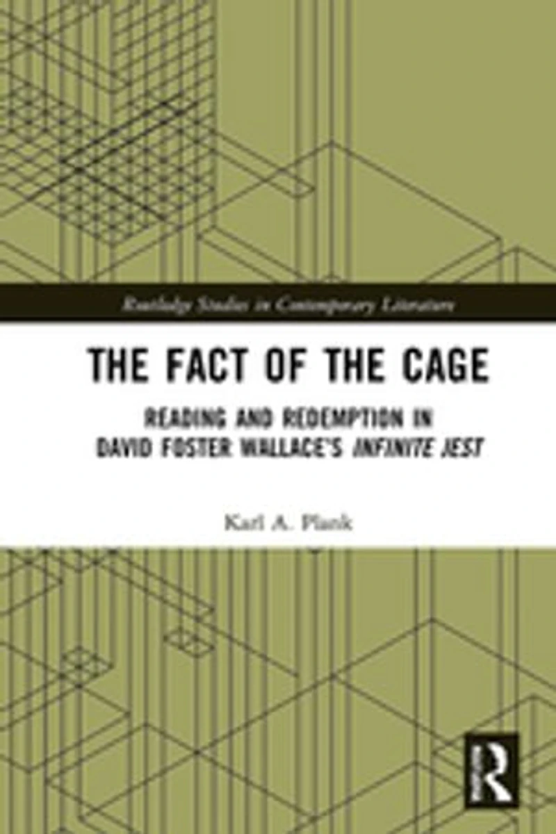 the Fact of Cage: Reading and Redemption David Foster Wallace's "Infinite Jest"