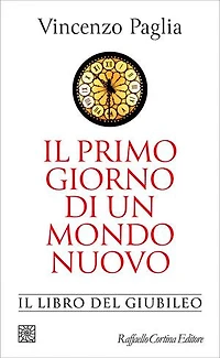 Il primo giorno di un mondo nuovo: Il libro del Giubileo