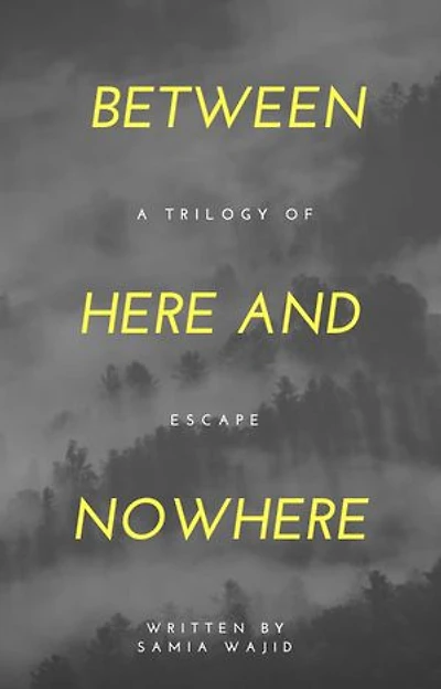 Between Here And Nowhere: A Trilogy Of Escape
