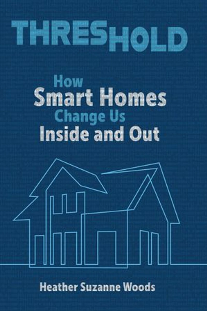 Threshold: How Smart Homes Change Us Inside and Out