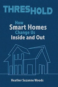 Threshold: How Smart Homes Change Us Inside and Out