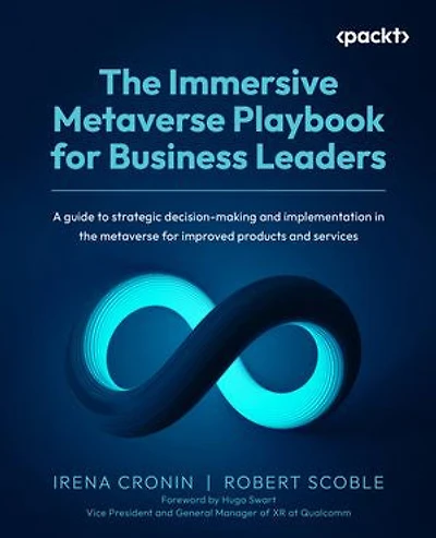 the Immersive metaverse Playbook for Business Leaders: A guide to strategic decision-making and implementation improved products services