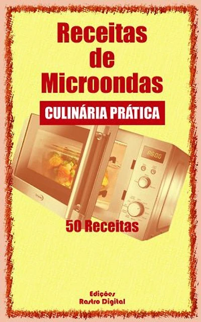 RECEITAS PARA MICROONDAS: CULINÁRIA PRÁTICA