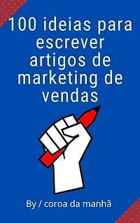 100 ideias para escrever artigos de marketing de vendas