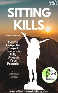 Sitting Kills – How to Escape the Trap of Success & Fully Unleash Your Potential: Incl. Bonus – Strategies to start anew through risk-taking & active self-change