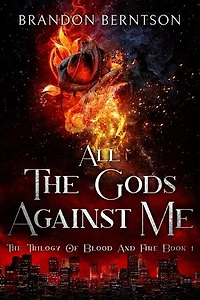 All the Gods Against Me: The Trilogy of Blood and Fire, #1