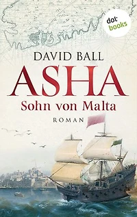 Asha - Sohn von Malta: Roman