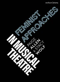 Feminist Approaches Musical Theatre