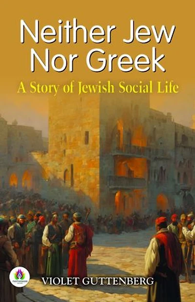 Neither Jew Nor Greek: A Story of Jewish Social Life