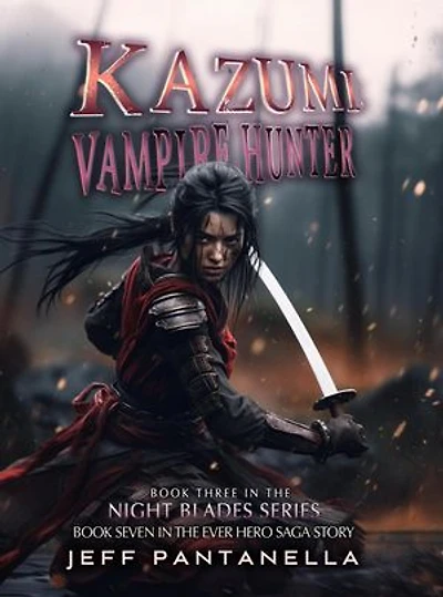Kazumi Vampire Hunter: The Ever Hero Saga, #7