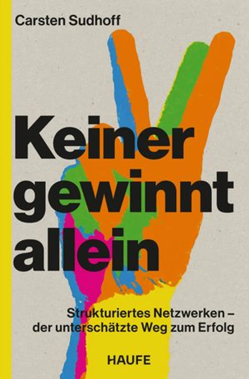 Keiner gewinnt allein: Strukturiertes Netzwerken – der unterschätzte Weg zum Erfolg. Spiegel-Bestseller: Mit klugem Networking neue Kontakte knüpfen und das Business-Netzwerk erfolgreich nutzen