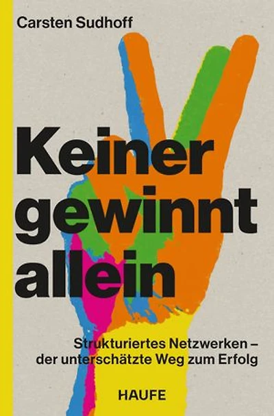 Keiner gewinnt allein: Strukturiertes Netzwerken – der unterschätzte Weg zum Erfolg. Spiegel-Bestseller: Mit klugem Networking neue Kontakte knüpfen und das Business-Netzwerk erfolgreich nutzen