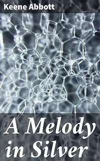 A Melody in Silver: Silver Threads of Romance and Mystery: A Tale of Enchantment and Redemption