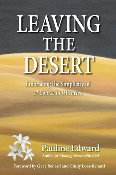 Leaving The Desert: Embracing Simplicity Of A Course Miracles