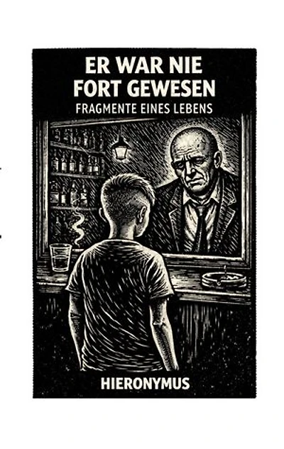 Er war nie fort gewesen: Fragmente eines Lebens