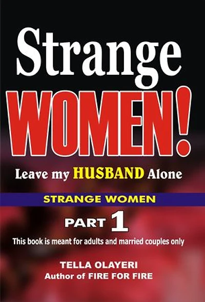 Strange Women! Leave my Husband Alone: The Secret to Love and Marriage That Lasts