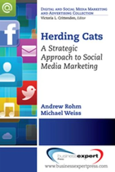 Herding Cats: A Strategic Approach to Social Media Marketing