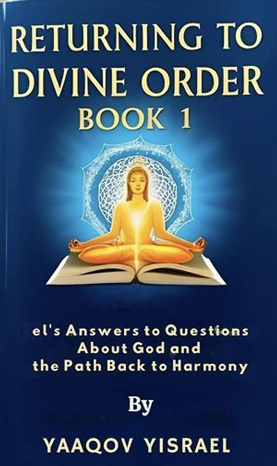 Returning to Divine Order: Book 1 el's Answers to Questions About God and the Path Back to Harmony: Returning to Divine Order, #1