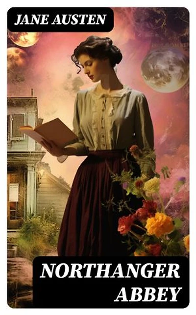 Northanger Abbey: Enriched edition.