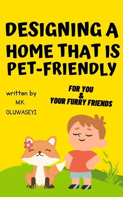 DESIGNING A HOME THAT IS PET-FRIENDLY: Establishing a safe space for you and your furry friends