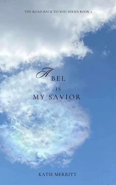 Abel is My Savior: The Road Back to You series, #2