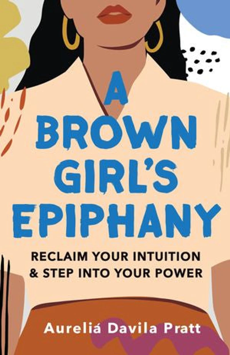 A Brown Girl's Epiphany: Reclaim Your Intuition and Step into Power