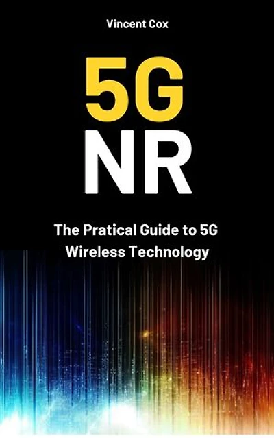 5G NR: The Pratical Guide to 5G Wireless Technology