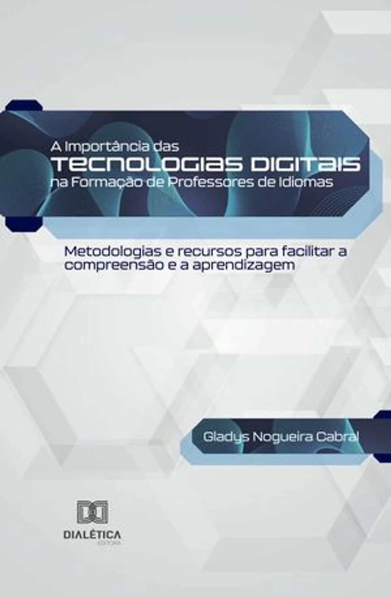 A Importância das Tecnologias Digitais na Formação de Professores de Idiomas: metodologias e recursos para facilitar a compreensão e a aprendizagem