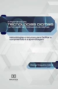 A Importância das Tecnologias Digitais na Formação de Professores de Idiomas: metodologias e recursos para facilitar a compreensão e a aprendizagem
