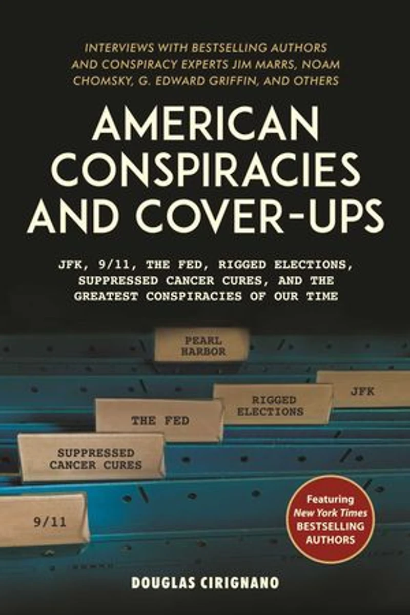 American Conspiracies and Cover-ups: JFK, 9/11, the Fed, Rigged Elections, Suppressed Cancer Cures, Greatest of Our Time
