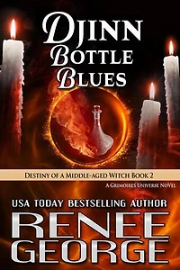 Djinn Bottle Blues: Destiny of a Middle-aged Witch, #2