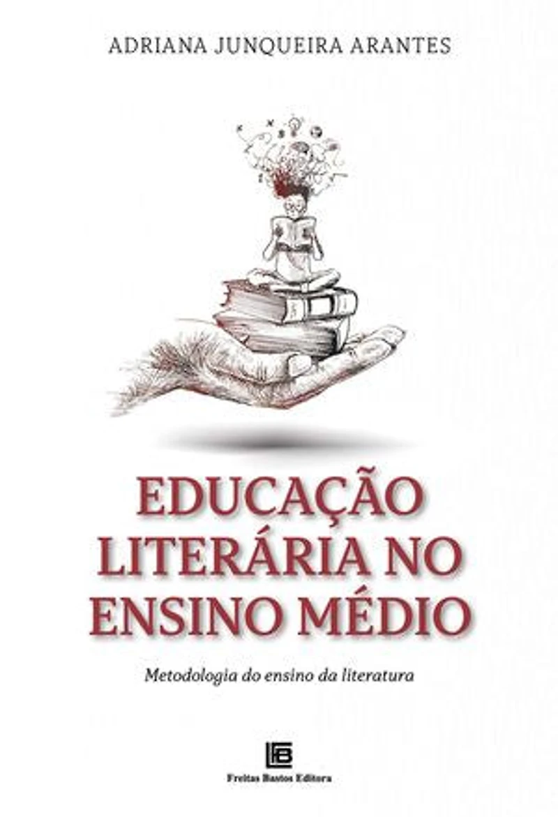 Educação Literária no Ensino Médio: Metodologia do ensino da literatura