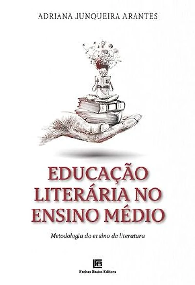 Educação Literária no Ensino Médio: Metodologia do ensino da literatura