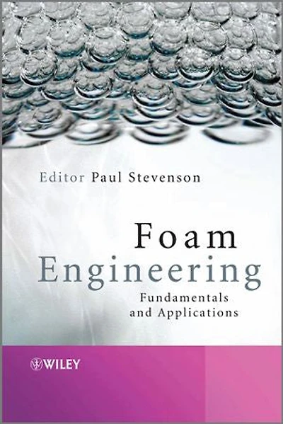 Foam Engineering: Fundamentals and Applications
