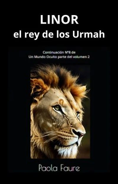 Linor el Rey de los Urmarh: Parte Nº8 de la Saga Un Mundo Oculto
