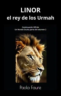 Linor el Rey de los Urmarh: Parte Nº8 de la Saga Un Mundo Oculto