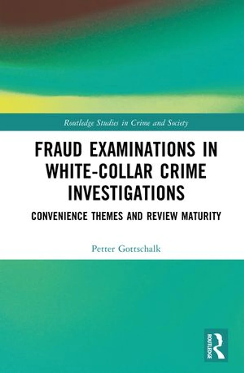 Fraud Examinations White-Collar Crime Investigations: Convenience Themes and Review Maturity