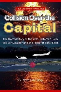 Collision Over the Capital: The Untold Story of the 2025 Potomac River Mid-Air Disaster and the Fight for Safer Skies