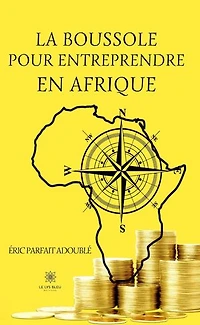 La boussole pour entreprendre en Afrique
