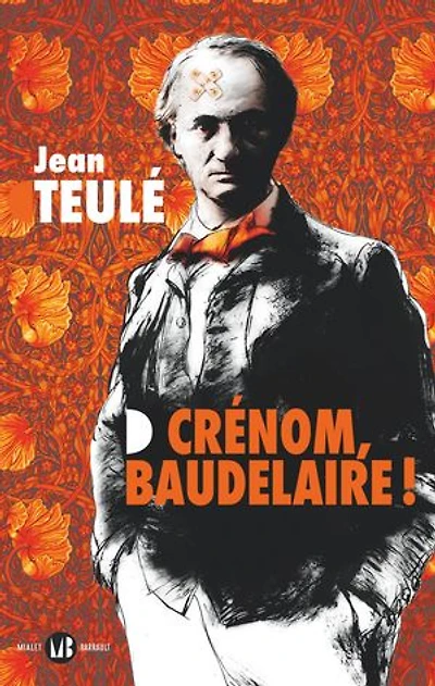 Crénom, Baudelaire !